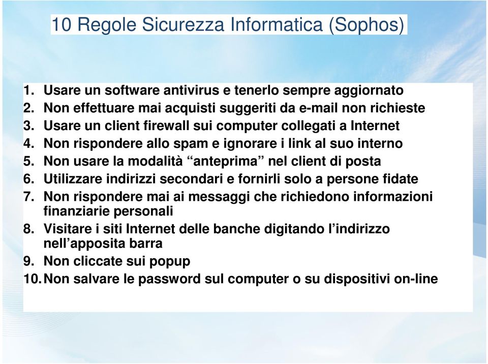 Non usare la modalità anteprima nel client di posta 6. Utilizzare indirizzi secondari e fornirli solo a persone fidate 7.