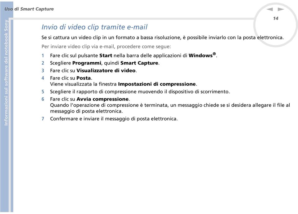 3 Fare clic su Visualizzatore di video. 4 Fare clic su Posta. Viee visualizzata la fiestra Impostazioi di compressioe.