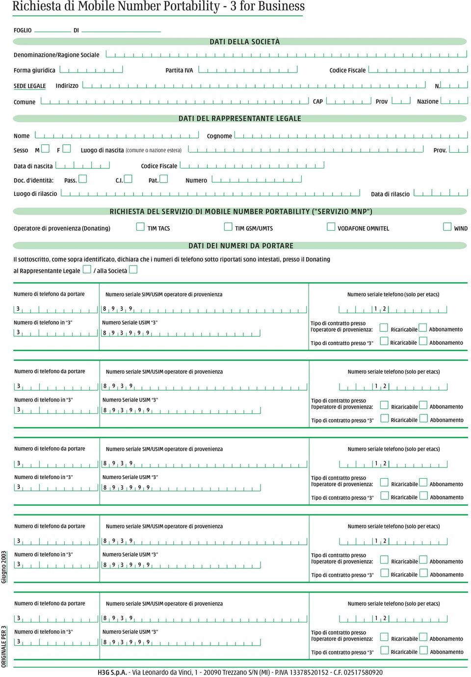 Numero Luogo di rilascio di rilascio RICHIESTA DEL SERVIZIO DI MOBILE NUMBER PORTABILITY ("SERVIZIO MNP") Operatore di provenienza (Donating) TIM TACS TIM GSM/UMTS VODAFONE OMNITEL WIND DATI DEI