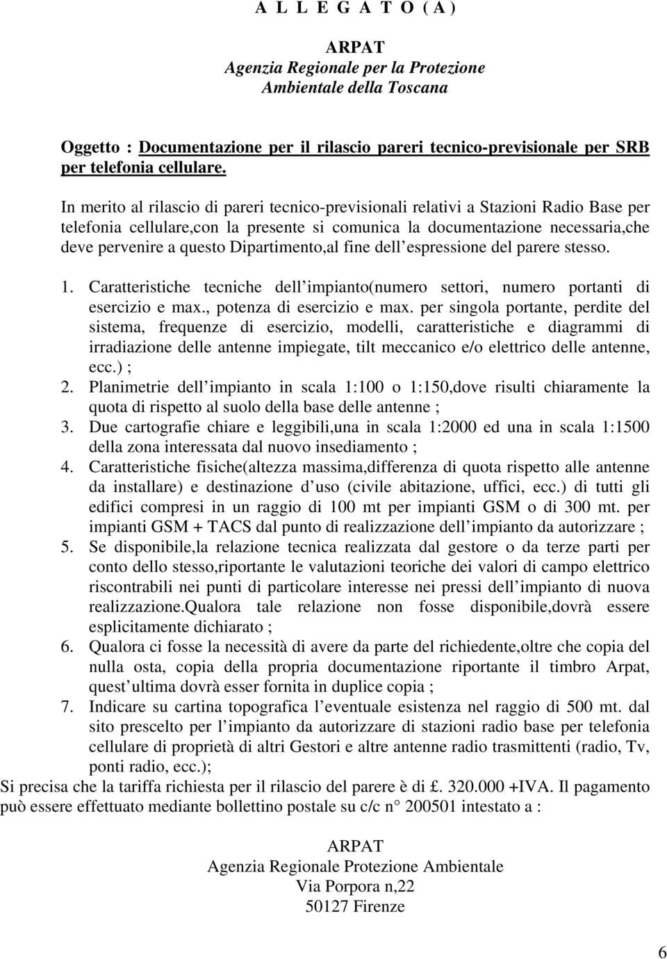 Dipartimento,al fine dell espressione del parere stesso. 1. Caratteristiche tecniche dell impianto(numero settori, numero portanti di esercizio e max., potenza di esercizio e max.