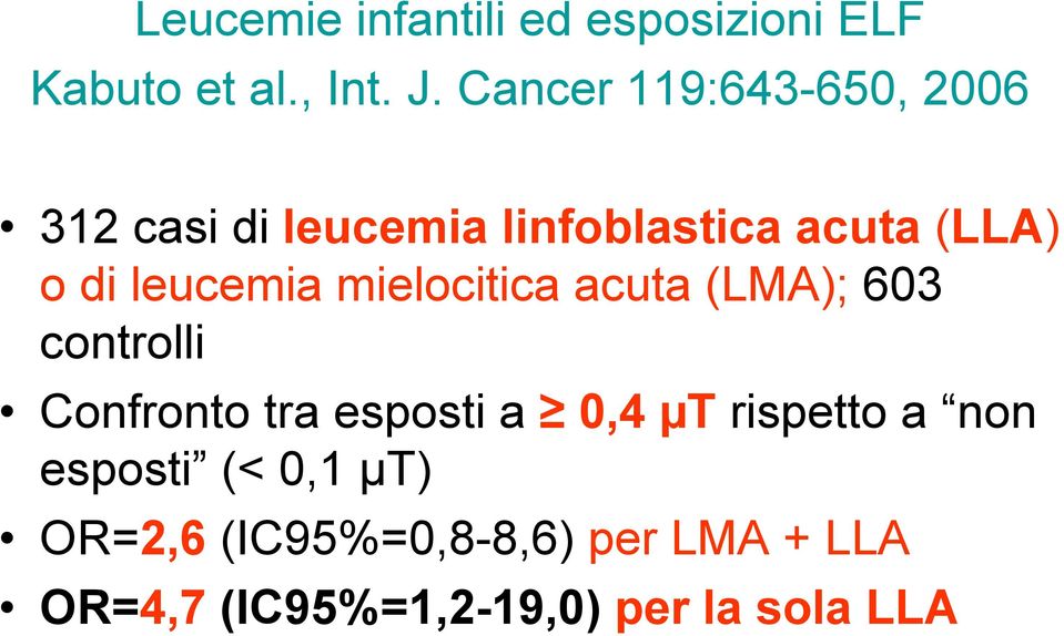 leucemia mielocitica acuta (LMA); 603 controlli Confronto tra esposti a 0,4 µt