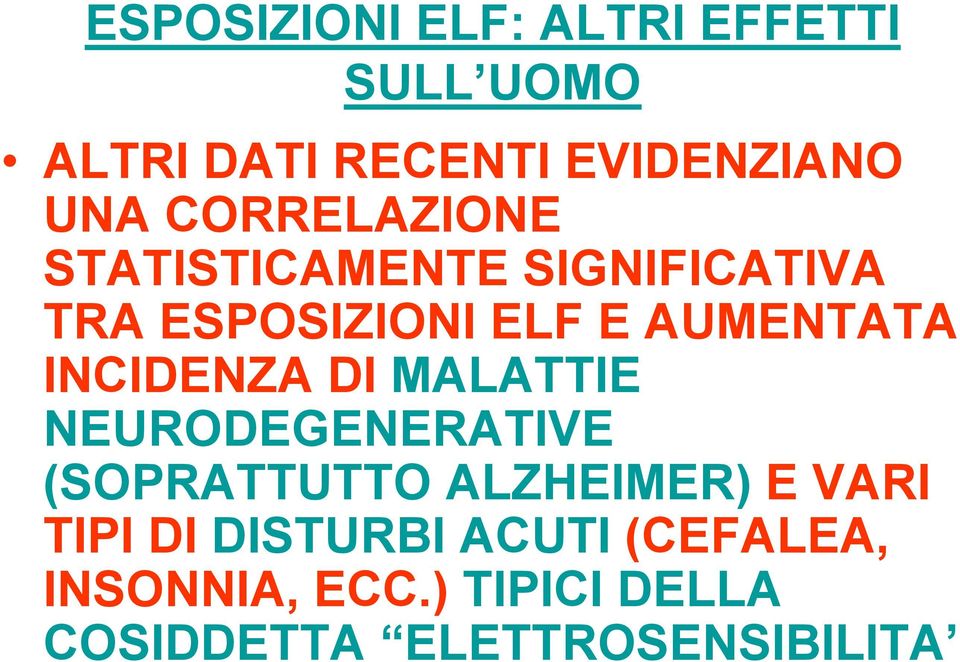 INCIDENZA DI MALATTIE NEURODEGENERATIVE (SOPRATTUTTO ALZHEIMER) E VARI TIPI DI