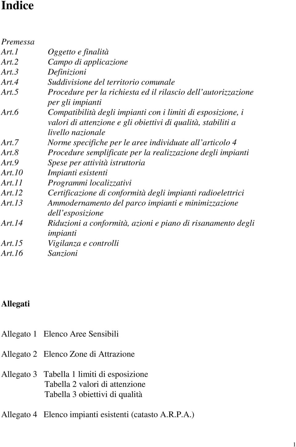 6 Compatibilità degli impianti con i limiti di esposizione, i valori di attenzione e gli obiettivi di qualità, stabiliti a livello nazionale Art.