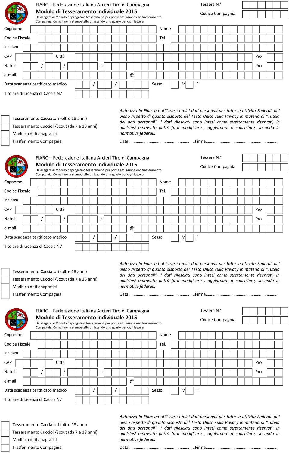 Codice Compagnia CAP Città Pro Nato il / / a Pro e-mail @ Data scadenza certificato medico / / Sesso M F Titolare di Licenza di Caccia N.