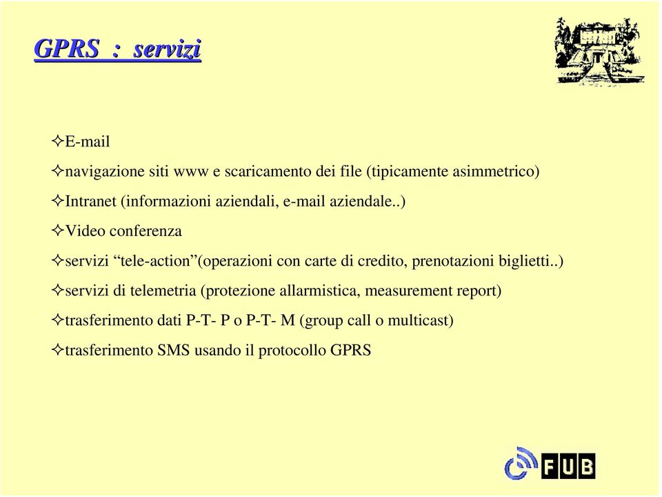 .) Video conferenza servizi tele-action (operazioni con carte di credito, prenotazioni biglietti.