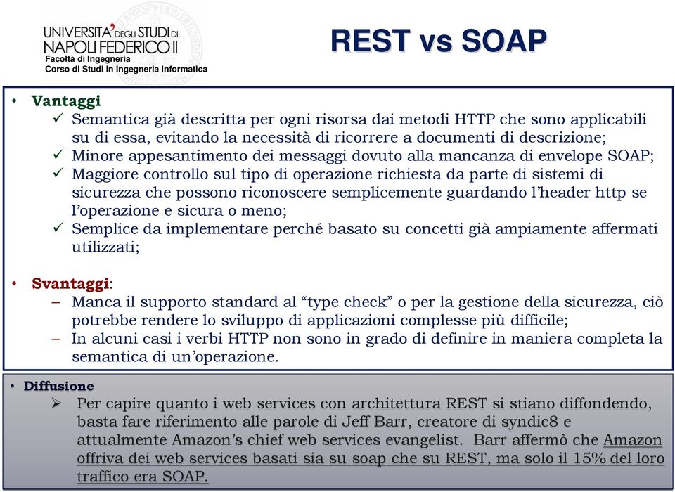 se l operazione e sicura o meno; Semplice da implementare perché basato su concetti già ampiamente affermati utilizzati; Svantaggi: Manca il supporto standard al type check o per la gestione della