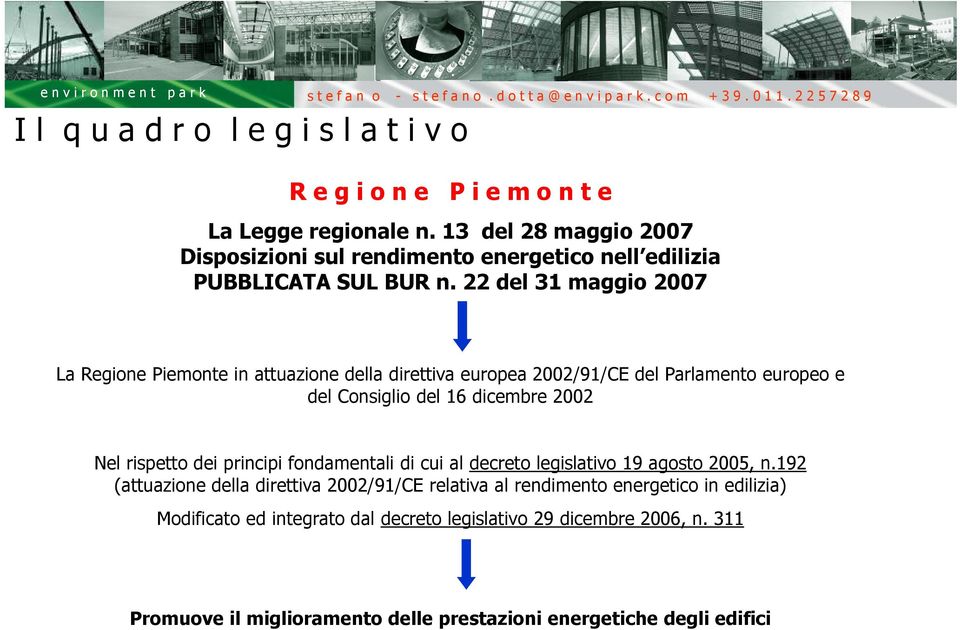 22 del 31 maggio 2007 La Regione Piemonte in attuazione della direttiva europea 2002/91/CE del Parlamento europeo e del Consiglio del 16 dicembre 2002 Nel rispetto