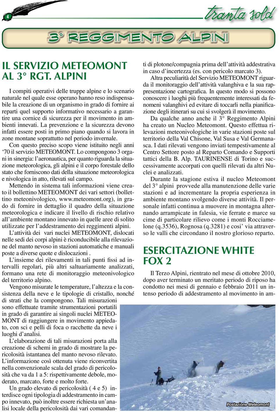 informativo necessario a garantire una cornice di sicurezza per il movimento in ambienti innevati.