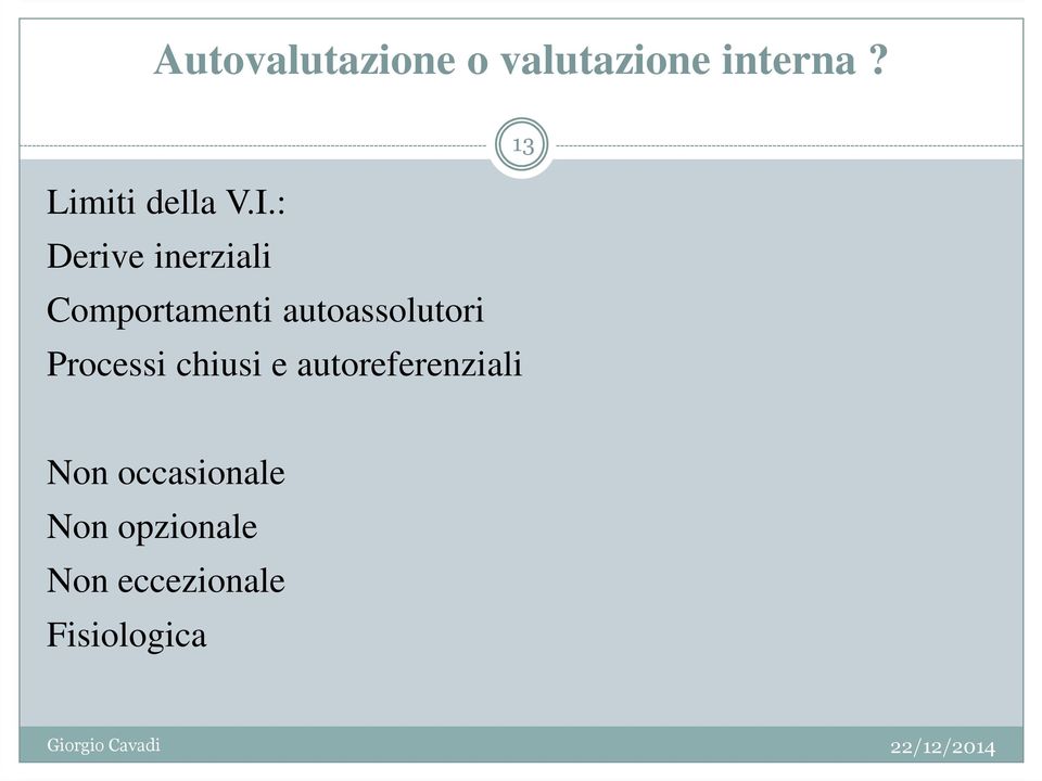 : Derive inerziali Comportamenti autoassolutori