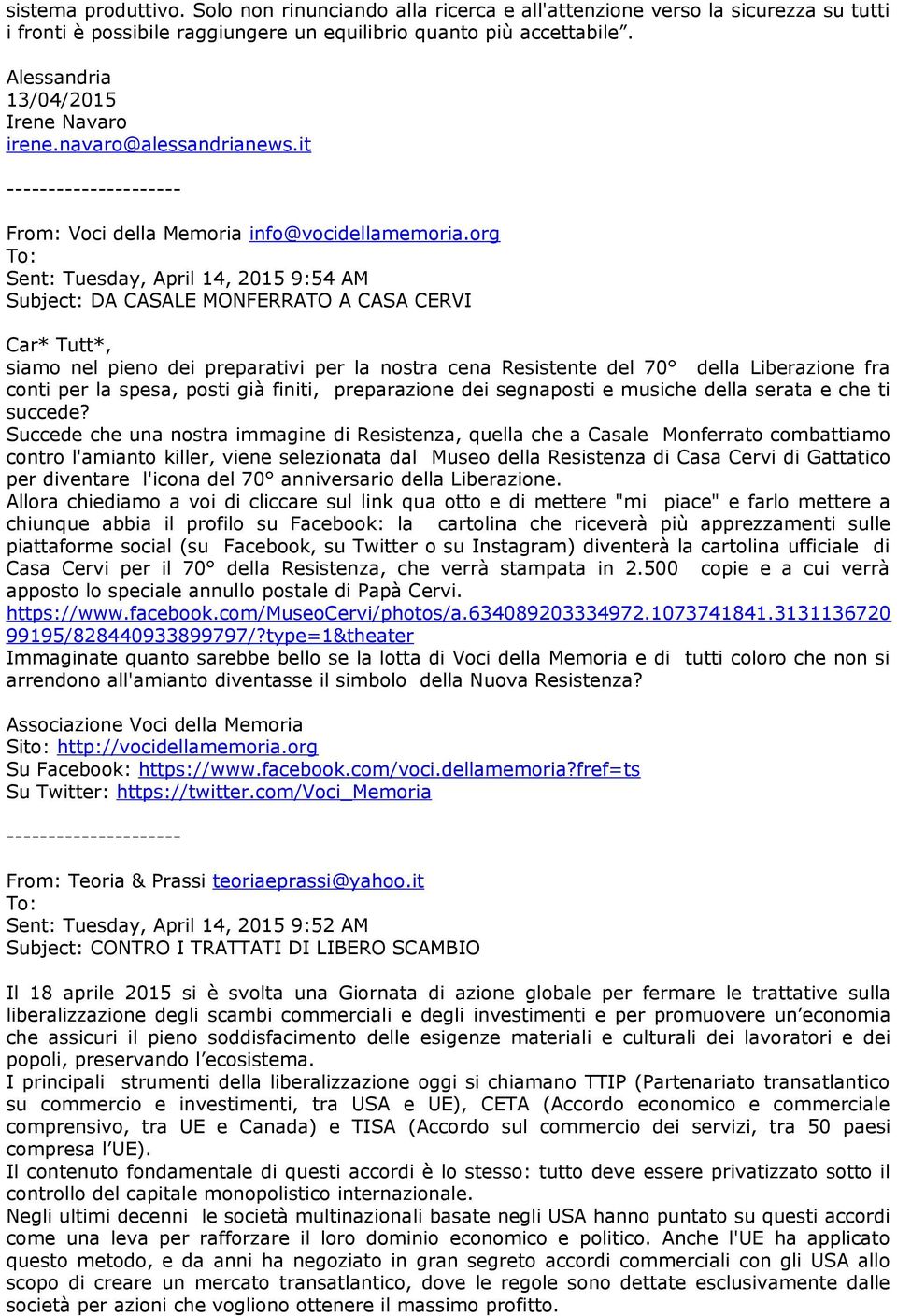 org Sent: Tuesday, April 14, 2015 9:54 AM Subject: DA CASALE MONFERRATO A CASA CERVI Car* Tutt*, siamo nel pieno dei preparativi per la nostra cena Resistente del 70 della Liberazione fra conti per