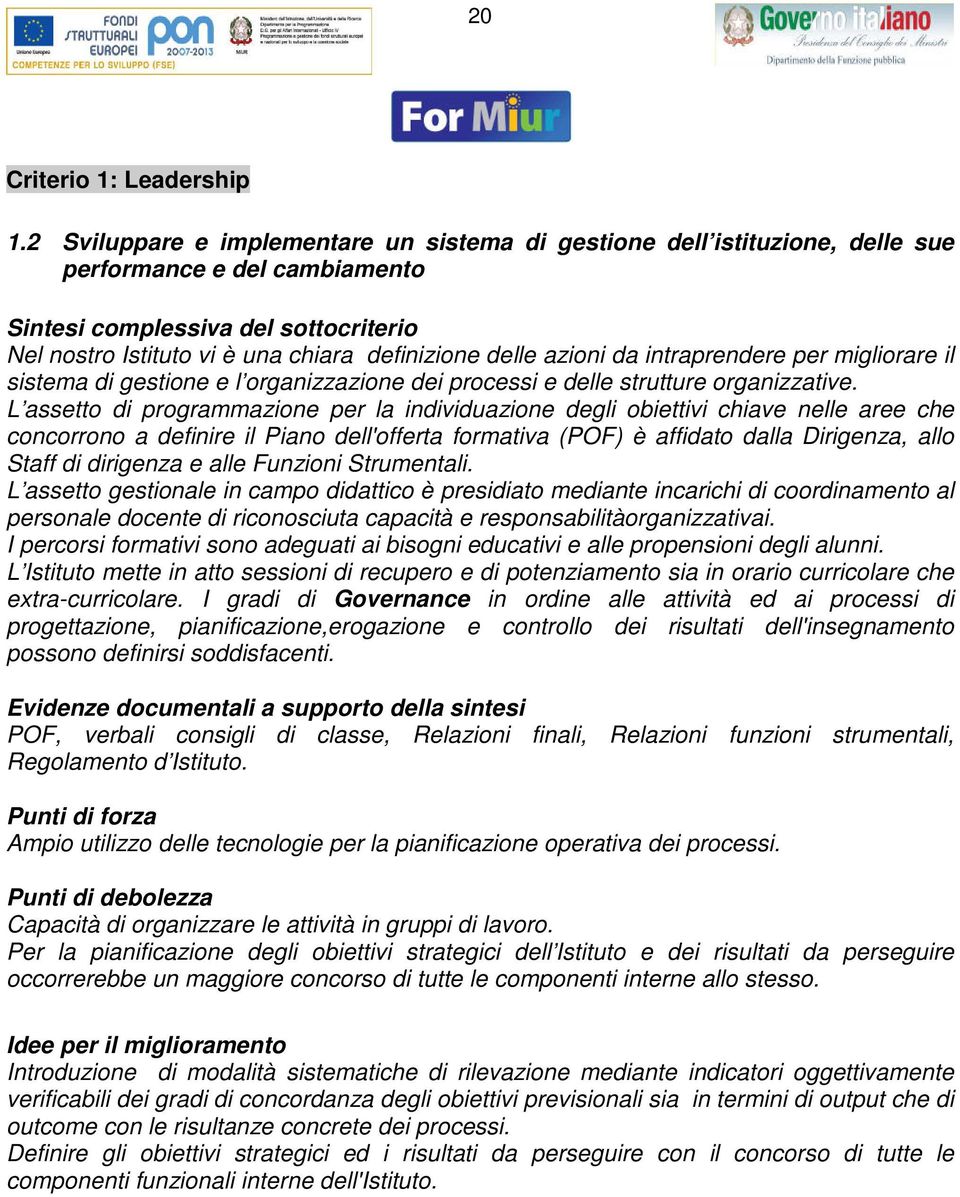 migliorar il sistma di gstion l organizzazion di procssi dll struttur organizzativ.