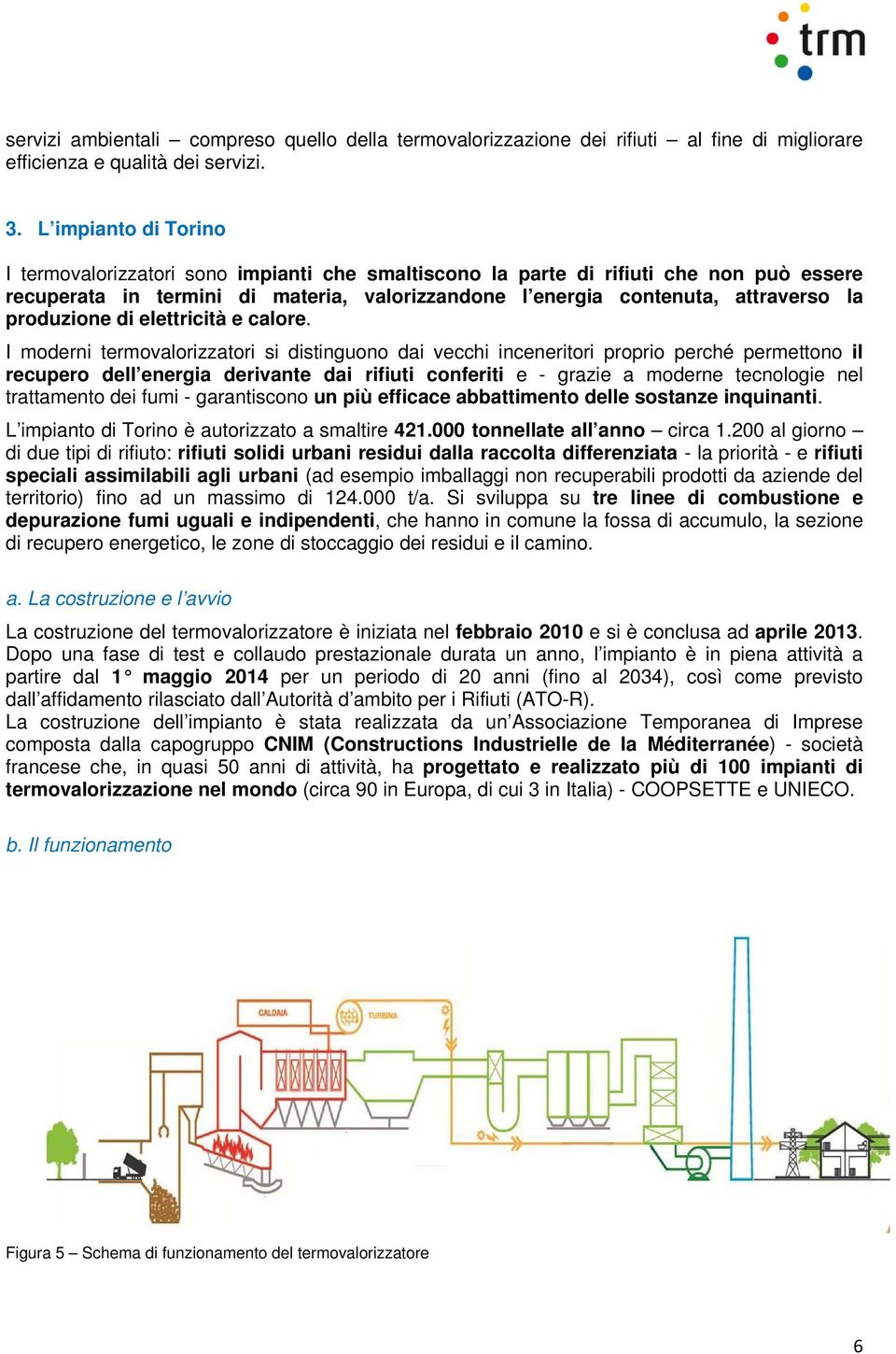 produzione di elettricità e calore.