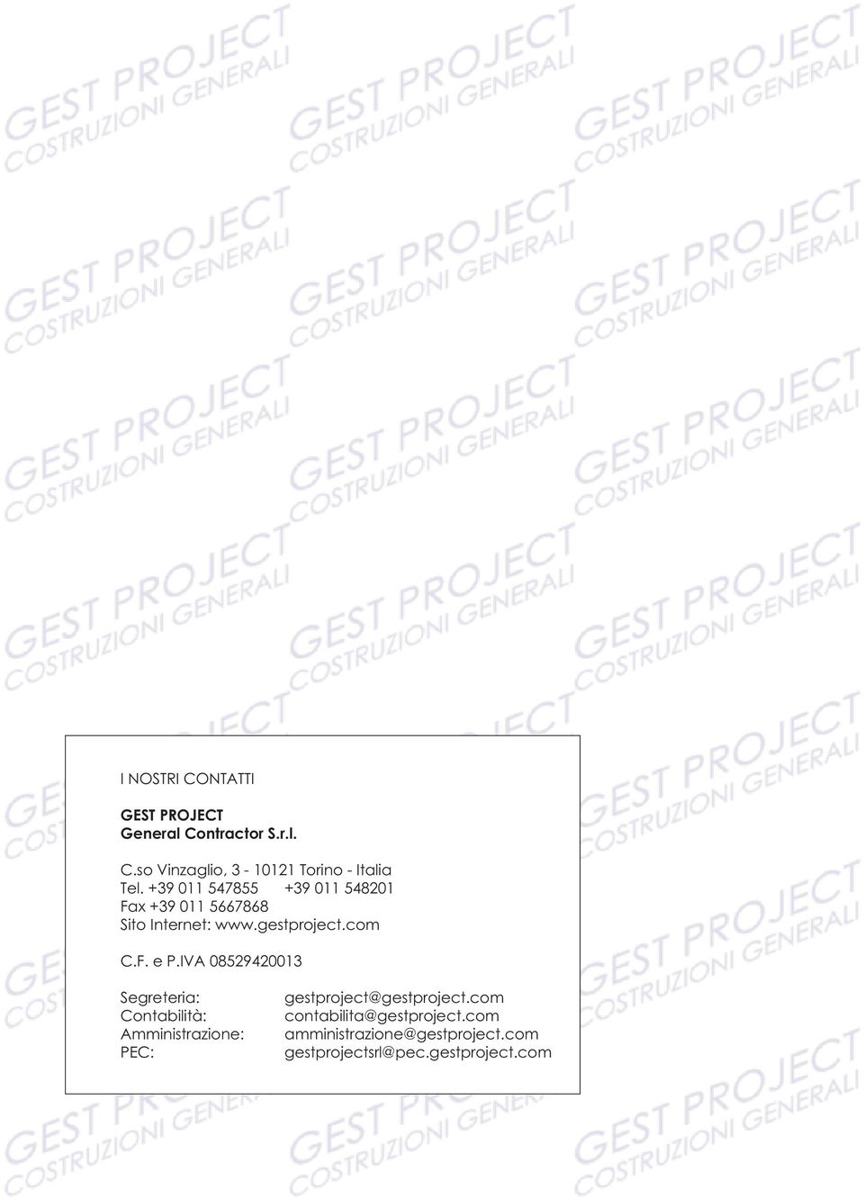 IVA 08529420013 Segreteria: Contabilità: Amministrazione: PEC: gestproject@gestproject.
