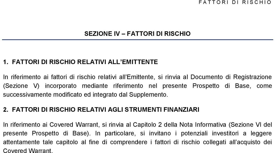 riferimento nel presente Prospetto di Base, come successivamente modificato ed integrato dal Supplemento. 2.