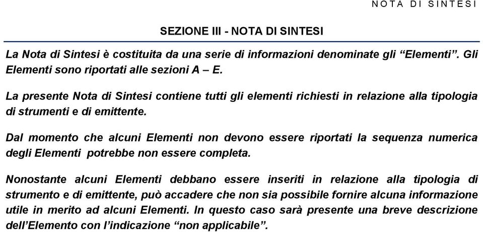 Dal momento che alcuni Elementi non devono essere riportati la sequenza numerica degli Elementi potrebbe non essere completa.