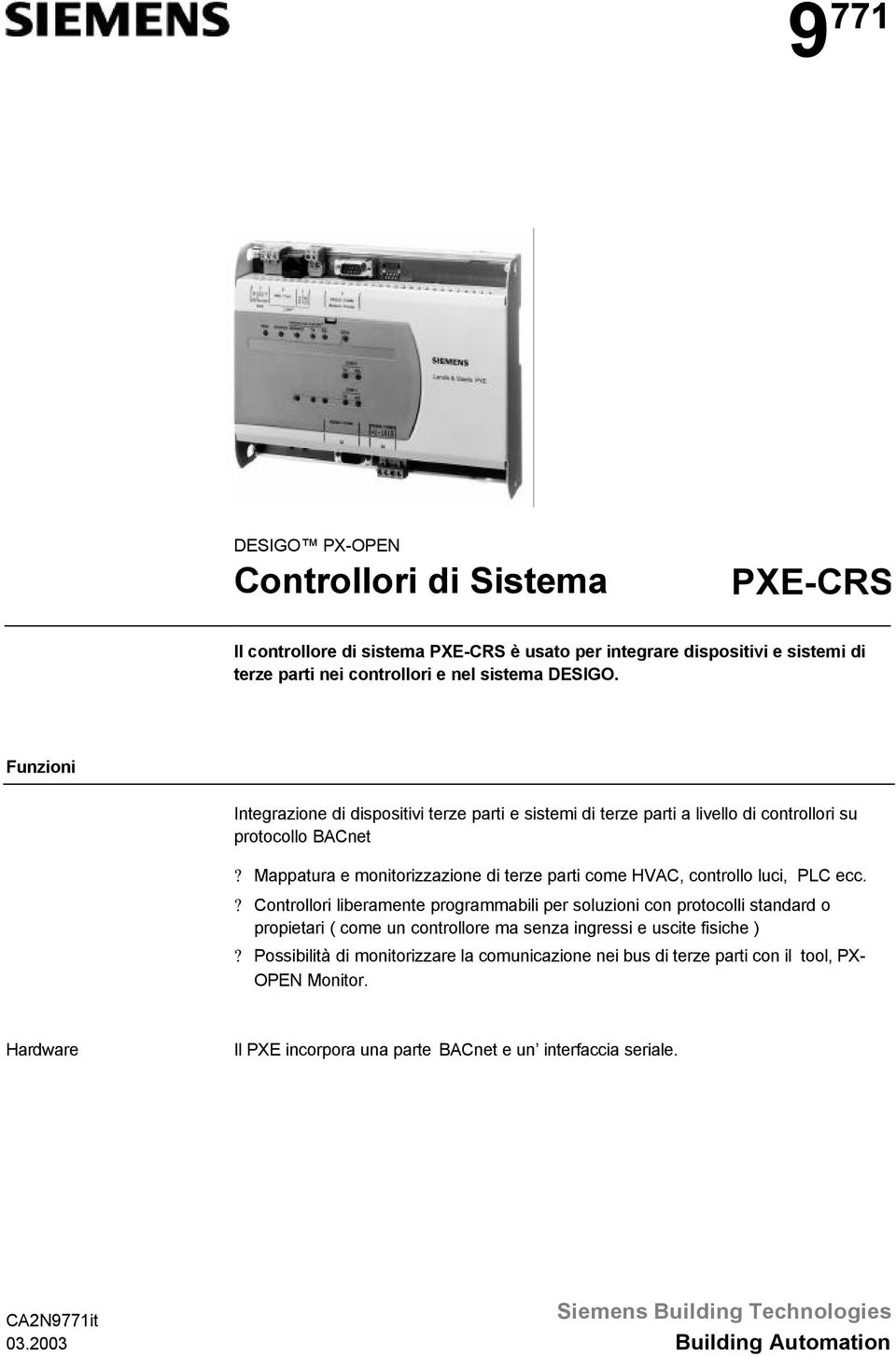 Controllori liberamente programmabili per soluzioni con protocolli standard o propietari ( come un controllore ma senza ingressi e uscite fisiche )?