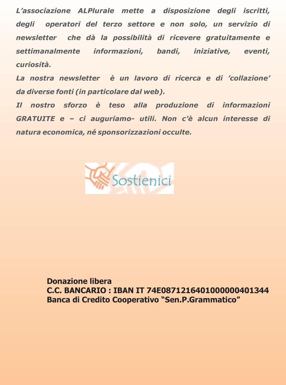 La nostra newsletter è un lavoro di ricerca e di collazione da diverse fonti (in particolare dal web).