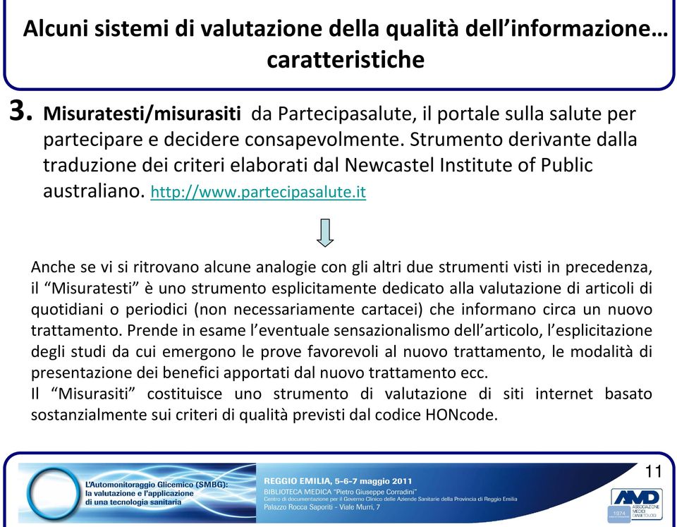 it Anche se vi si ritrovano alcune analogie con gli altri due strumenti visti in precedenza, il Misuratesti è uno strumento esplicitamente dedicato alla valutazione di articoli di quotidiani o