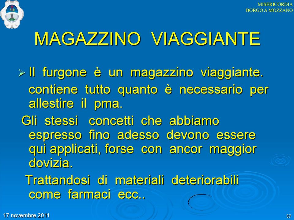 Gli stessi concetti che abbiamo espresso fino adesso devono essere qui