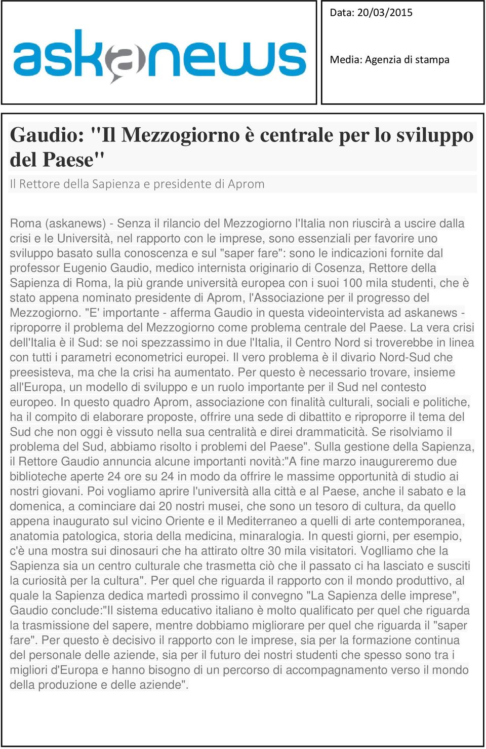 indicazioni fornite dal professor Eugenio Gaudio, medico internista originario di Cosenza, Rettore della Sapienza di Roma, la più grande università europea con i suoi 100 mila studenti, che è stato