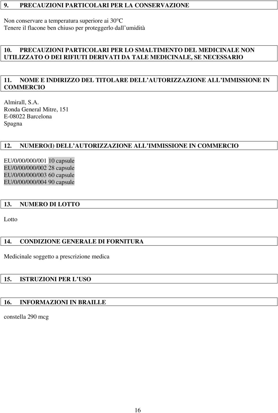 NOME E INDIRIZZO DEL TITOLARE DELL AUTORIZZAZIONE ALL IMMISSIONE IN COMMERCIO Spagna 12.