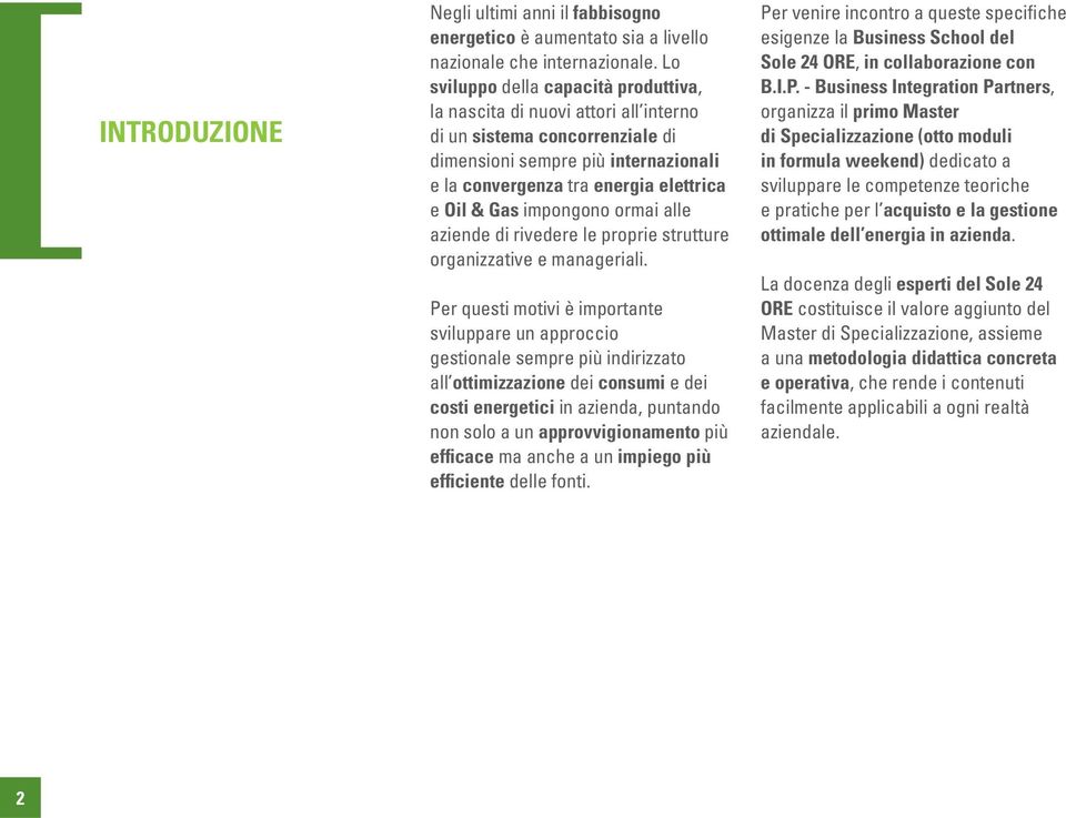 impongono ormai alle aziende di rivedere le proprie strutture organizzative e manageriali.