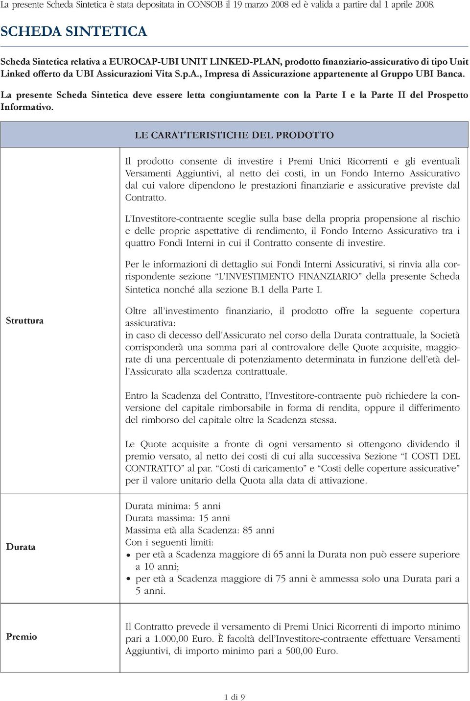 La presente Scheda Sintetica deve essere letta congiuntamente con la Parte I e la Parte II del Prospetto Informativo.