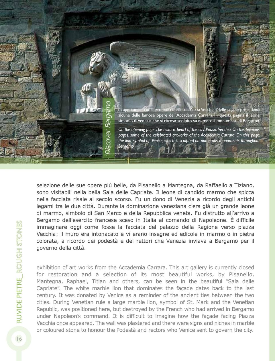 On the previous pages: some of the celebrated artworks of the Accademia Carrara. On this page: the lion, symbol of Venice, which is sculpted on numerous monuments throughout Bergamo.