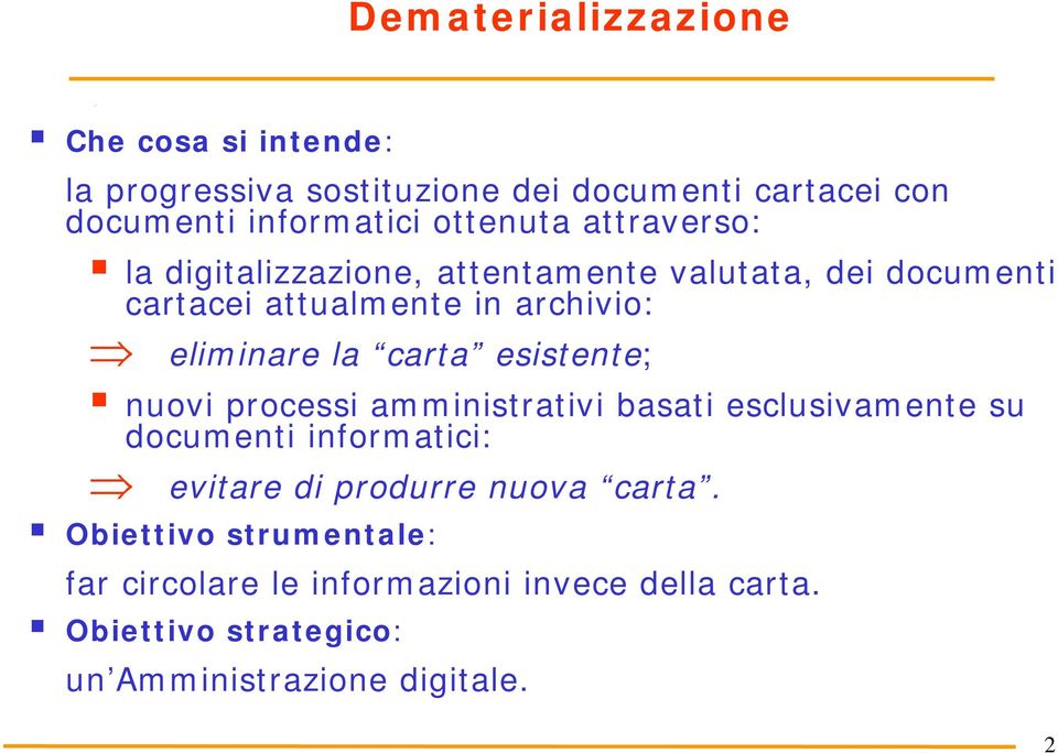 la carta esistente; nuovi processi amministrativi basati esclusivamente su documenti informatici: evitare di produrre nuova