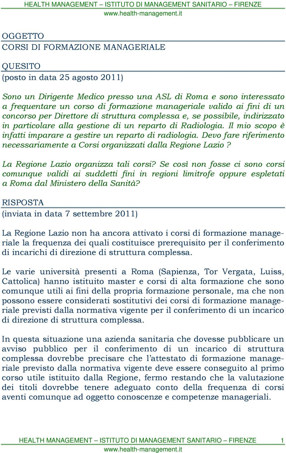 Il mio scopo è infatti imparare a gestire un reparto di radiologia. Devo fare riferimento necessariamente a Corsi organizzati dalla Regione Lazio? La Regione Lazio organizza tali corsi?