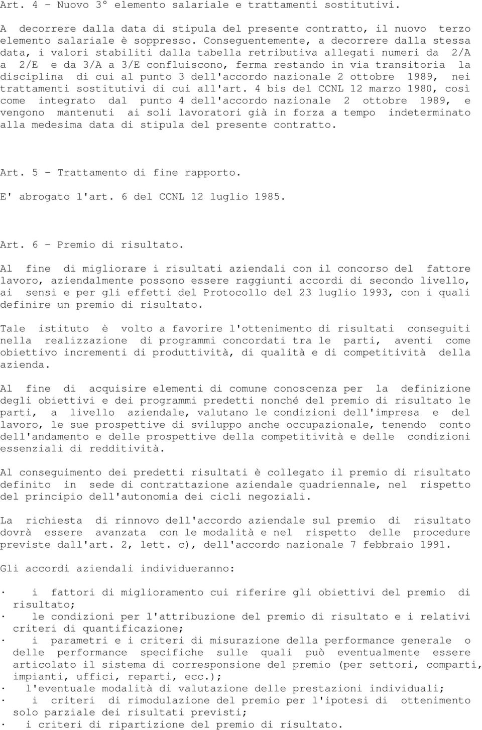 di cui al punto 3 dell'accordo nazionale 2 ottobre 1989, nei trattamenti sostitutivi di cui all'art.