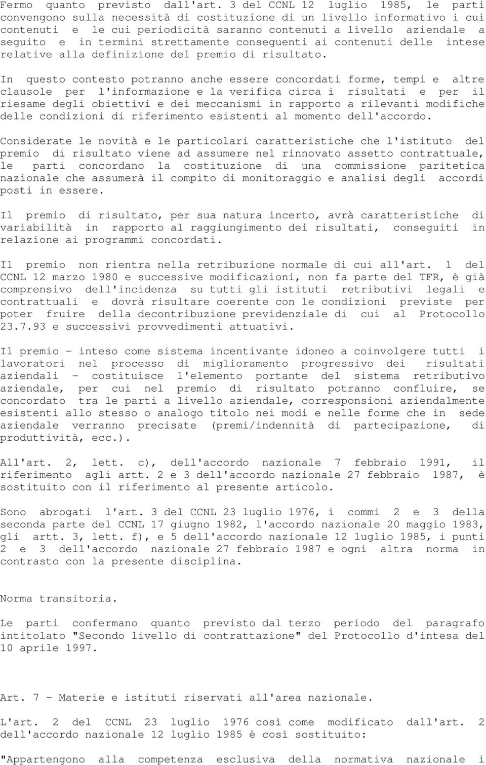 termini strettamente conseguenti ai contenuti delle intese relative alla definizione del premio di risultato.