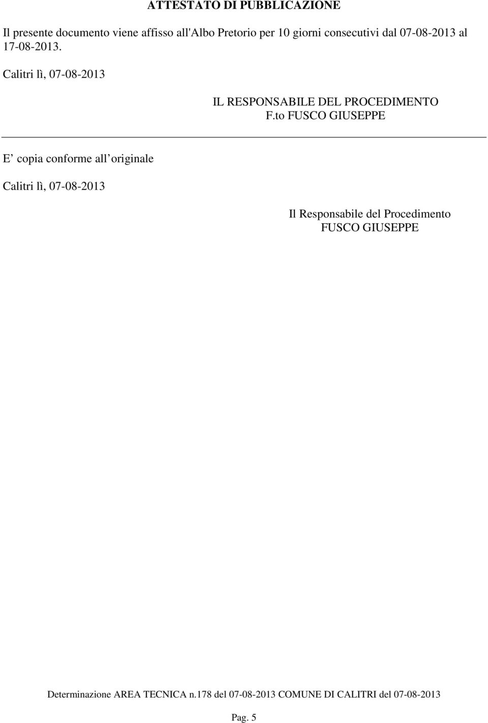 Calitri lì, 07-08-2013 IL RESPONSABILE DEL PROCEDIMENTO F.