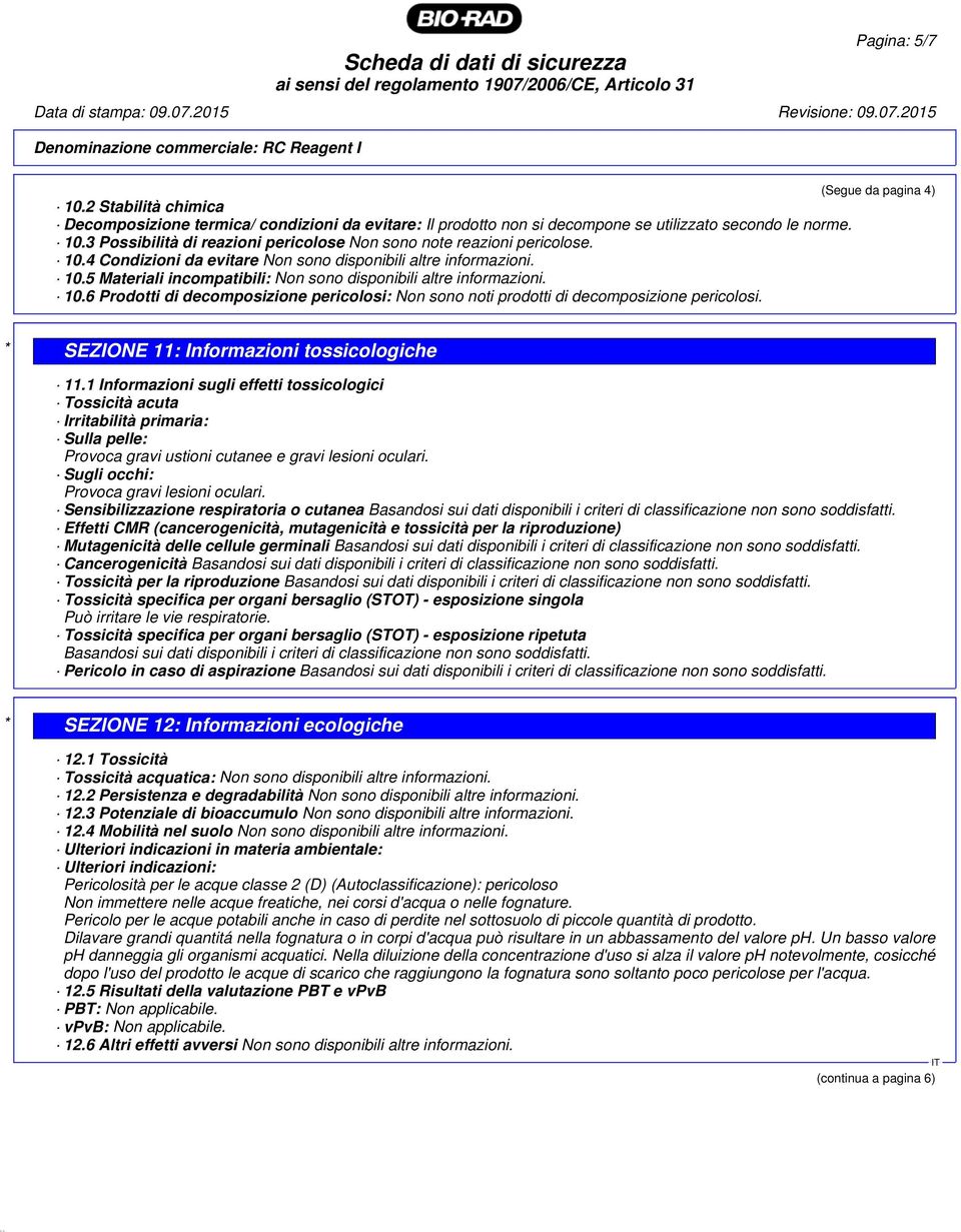 (Segue da pagina 4) * SEZIONE 11: Informazioni tossicologiche 11.