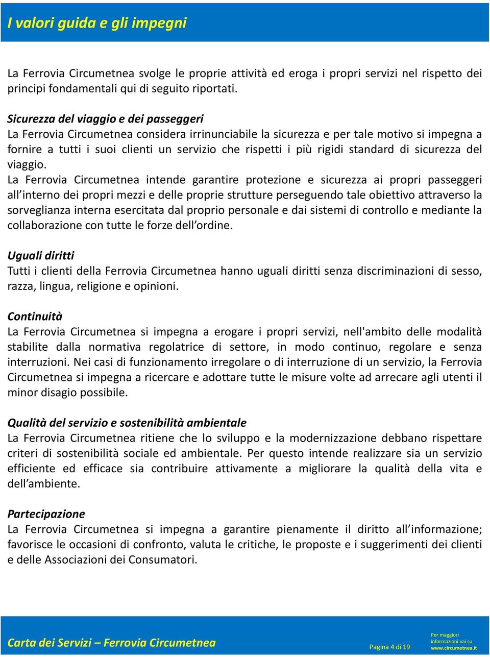 rigidi standard di sicurezza del viaggio.