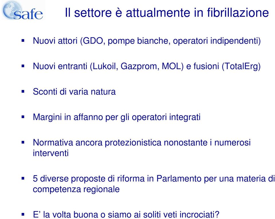 operatori integrati Normativa ancora protezionistica nonostante i numerosi interventi 5 diverse proposte di