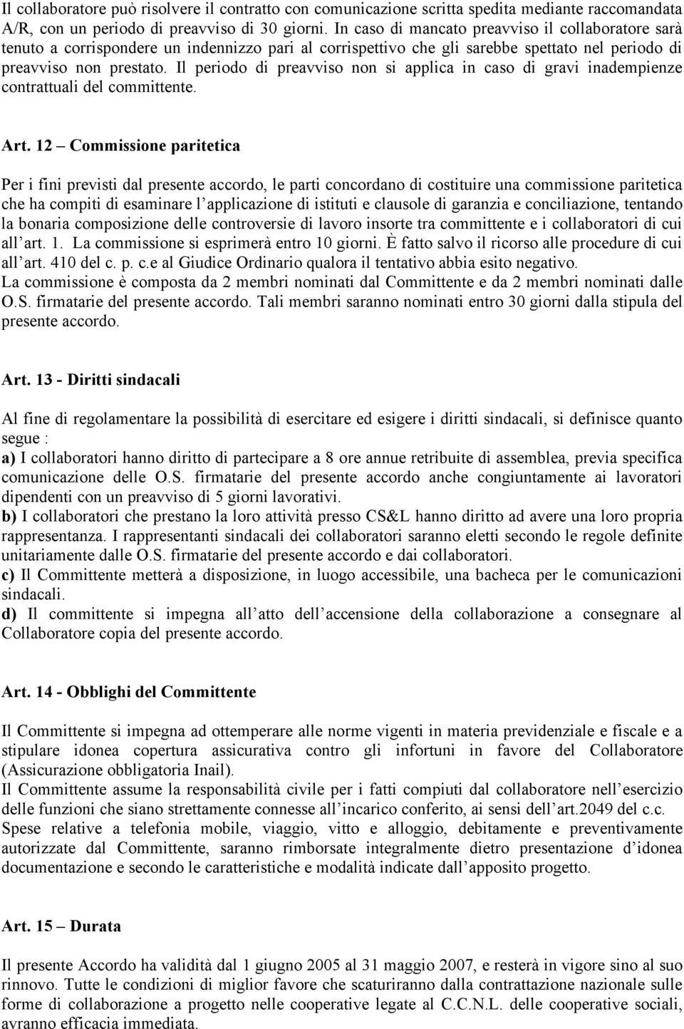 Il periodo di preavviso non si applica in caso di gravi inadempienze contrattuali del committente. Art.