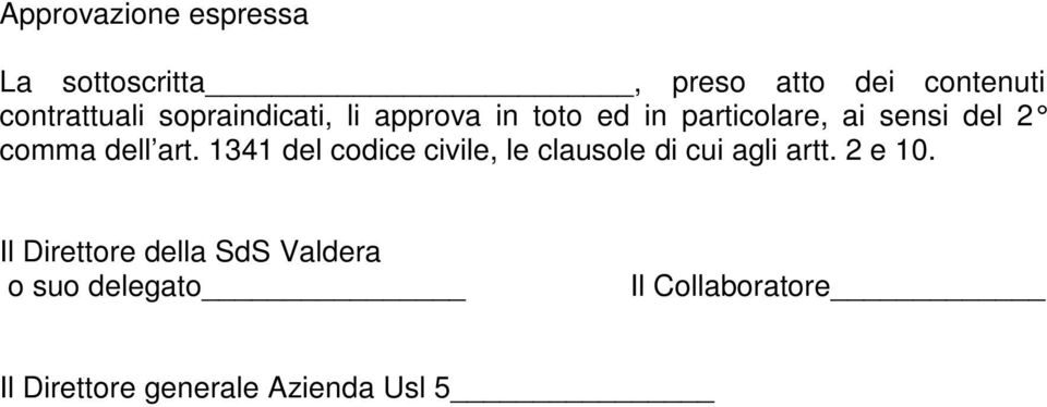 art. 1341 del codice civile, le clausole di cui agli artt. 2 e 10.