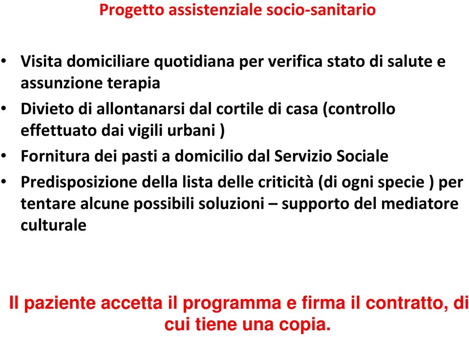 domicilio dal Servizio Sociale Predisposizione della lista delle criticità(di ogni specie ) per tentare alcune