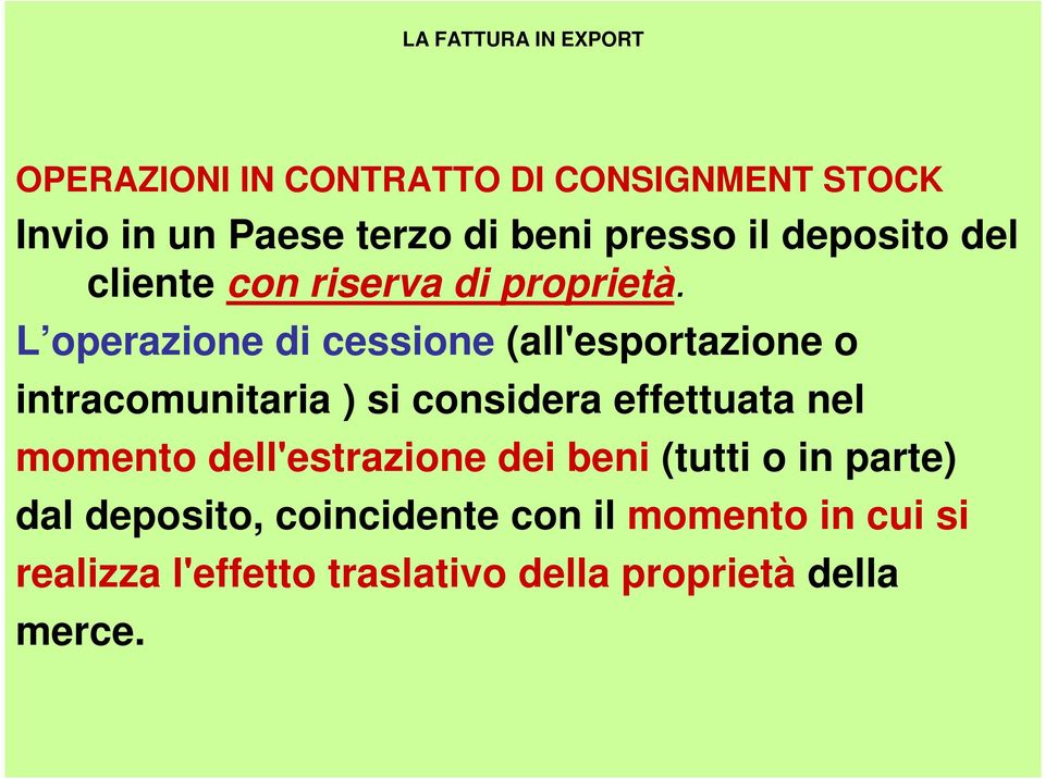 L operazione di cessione (all'esportazione o intracomunitaria ) si considera effettuata nel