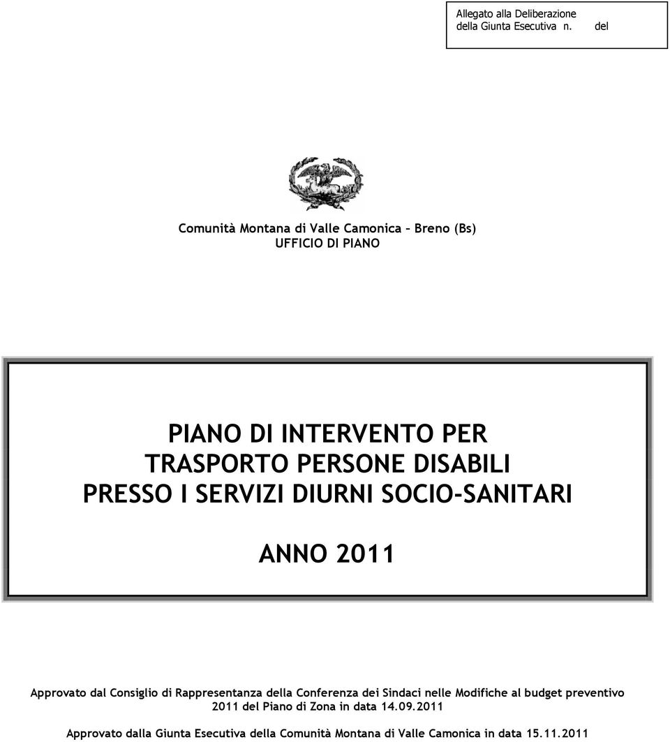 DISABILI PRESSO I SERVIZI DIURNI SOCIO-SANITARI ANNO 2011 Approvato dal Consiglio di Rappresentanza della