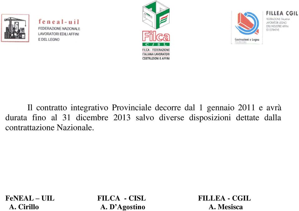 disposizioni dettate dalla contrattazione Nazionale.