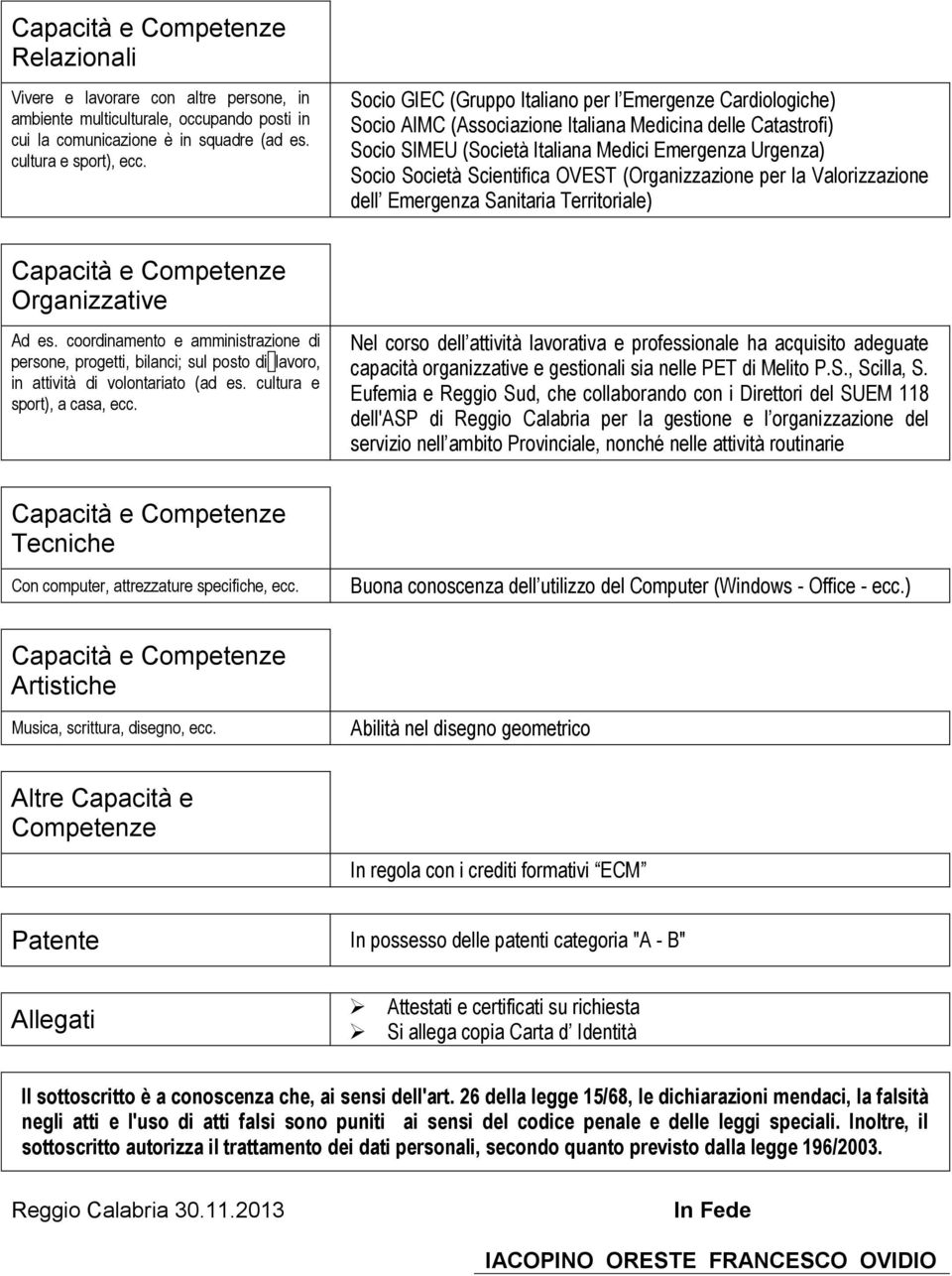 Scientifica OVEST (Organizzazione per la Valorizzazione dell Emergenza Sanitaria Territoriale) Capacità e Competenze Organizzative Ad es.