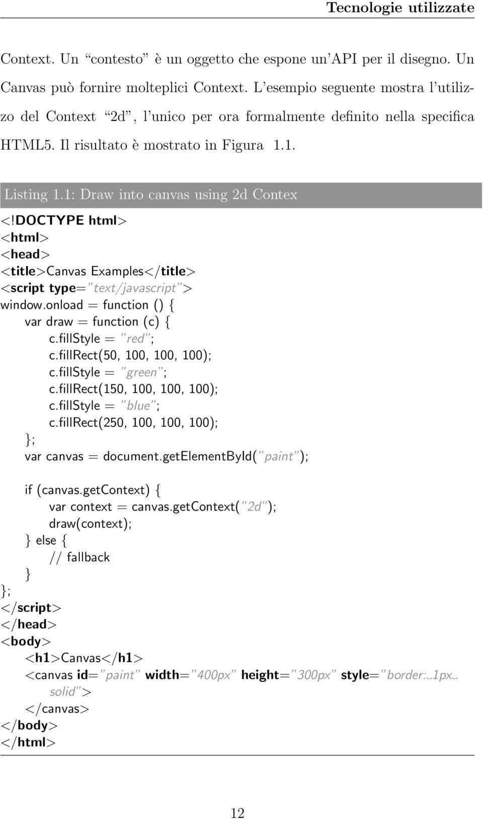 DOCTYPE html> <html> <head> <title>canvas Examples</title> <script type= text/javascript > window.onload = function () { var draw = function (c) { c.fillstyle = red ; c.fillrect(50, 100, 100, 100); c.