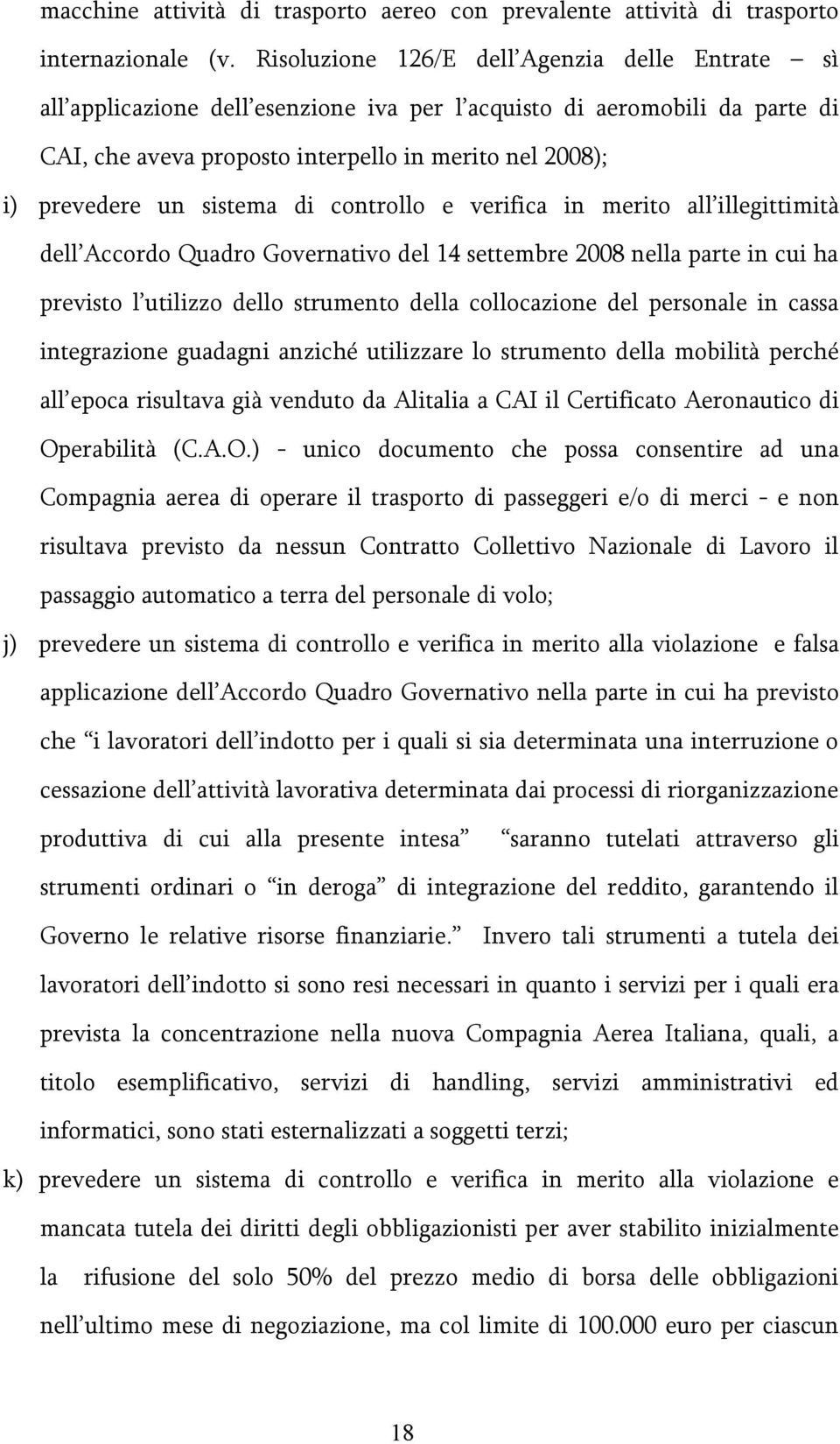 sistema di controllo e verifica in merito all illegittimità dell Accordo Quadro Governativo del 14 settembre 2008 nella parte in cui ha previsto l utilizzo dello strumento della collocazione del