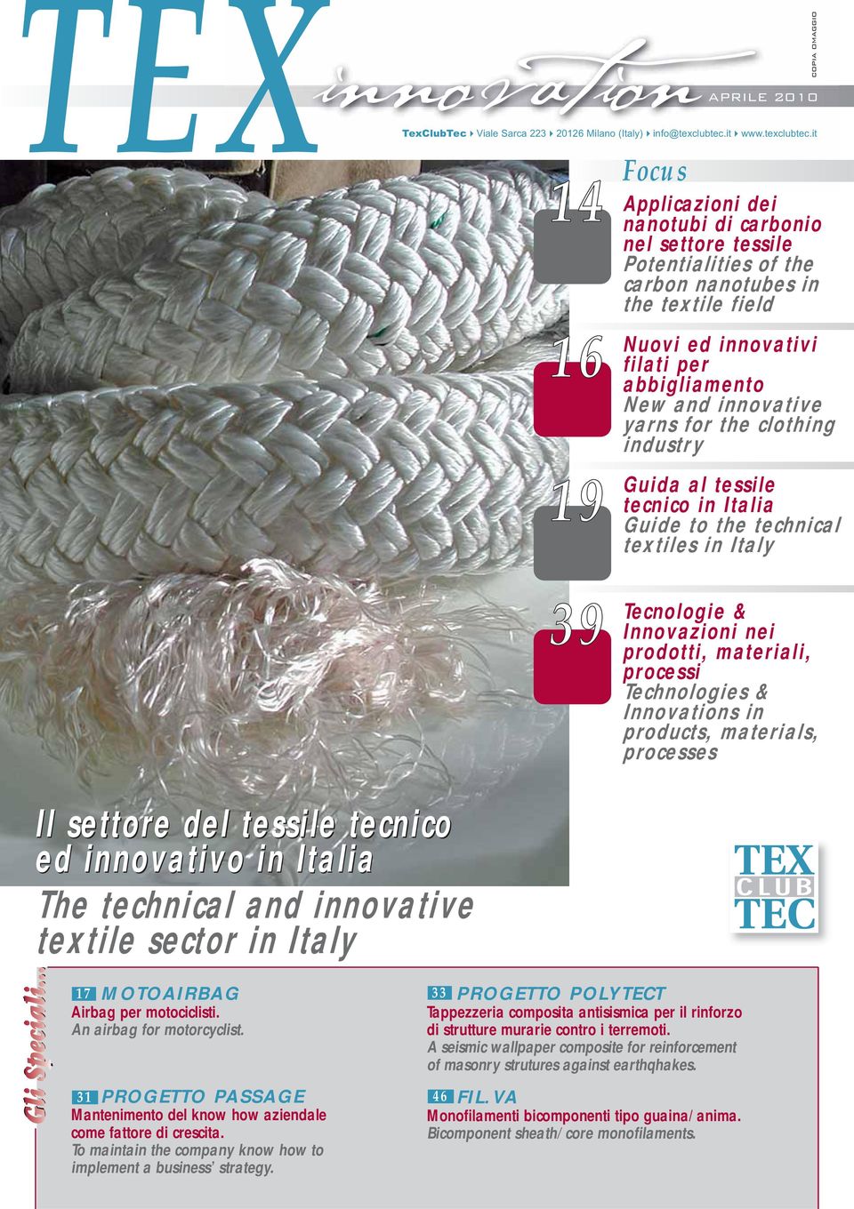 it 14 Focus copia omaggio Applicazioni dei nanotubi di carbonio nel settore tessile Potentialities of the carbon nanotubes in the textile field 16 19 Nuovi ed innovativi filati per abbigliamento New