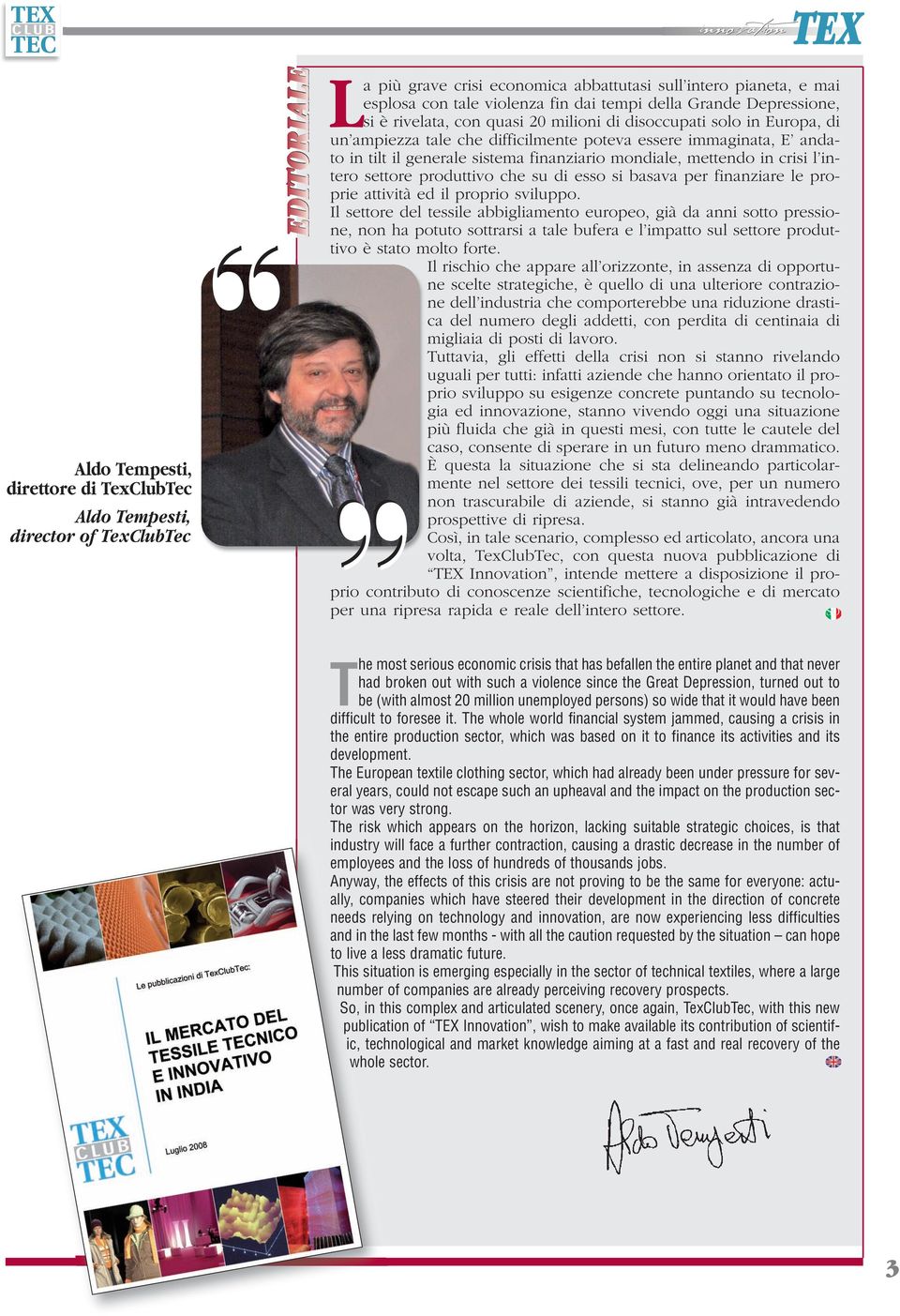 sistema finanziario mondiale, mettendo in crisi l intero settore produttivo che su di esso si basava per finanziare le proprie attività ed il proprio sviluppo.