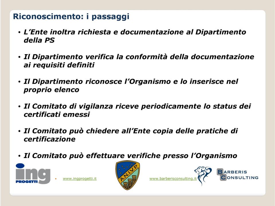 inserisce nel proprio elenco Il Comitato di vigilanza riceve periodicamente lo status dei certificati emessi Il