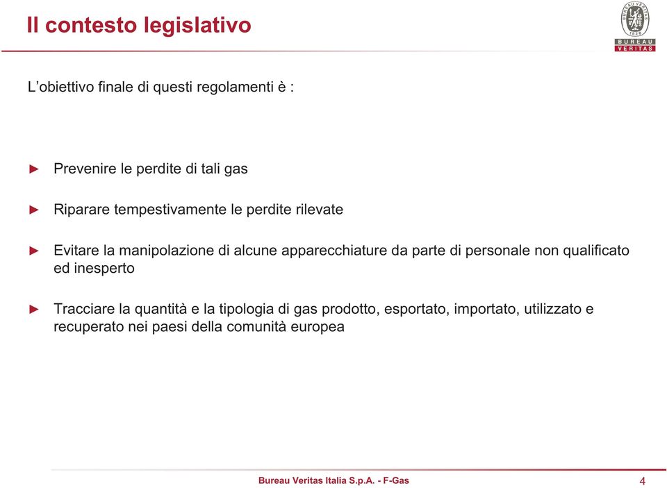 apparecchiature da parte di personale non qualificato ed inesperto Tracciare la quantità e la