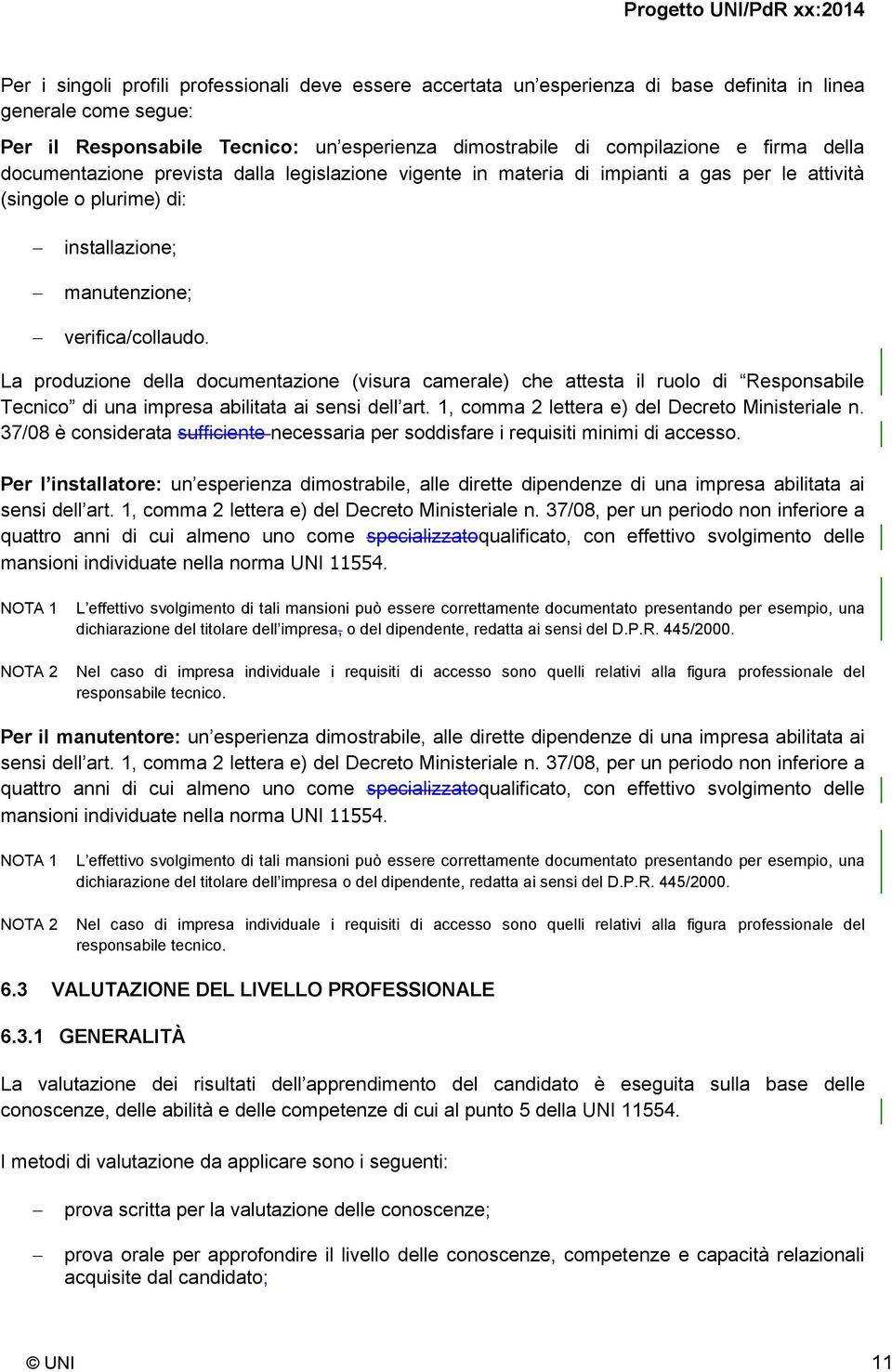 La produzione della documentazione (visura camerale) che attesta il ruolo di Responsabile Tecnico di una impresa abilitata ai sensi dell art. 1, comma 2 lettera e) del Decreto Ministeriale n.